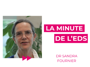 Interview Dr Sandra Fournier, la minute de l'EDS