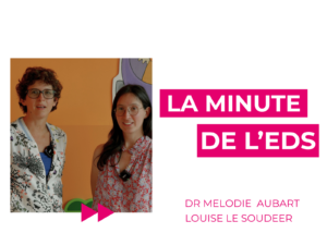 Interview Dr Melodie Aubart et Louise Le Soudeer, la minute de l'EDS